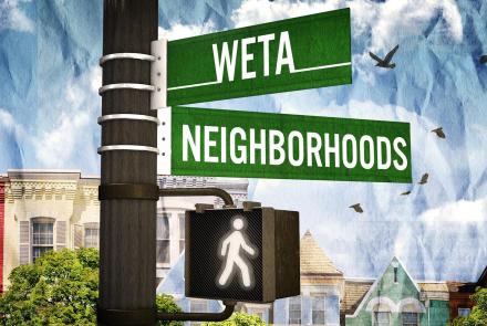 WETA Neighborhoods Preview: asset-mezzanine-16x9